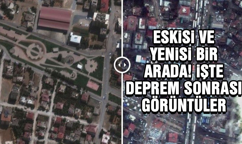 Depremdeki tahribat uydu görüntülerine yansıdı! Öncesi ve sonrası paylaşıldı…