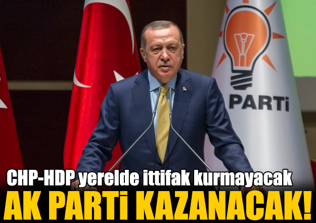 CHP-HDP yerelde ittifak kurmayacak, AK Parti kazanacak