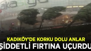 Ortalık savaş alanına döndü! Kadıköy'de fırtına böyle görüntülendi