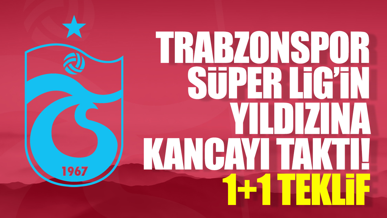Trabzonspor Süper Lig'in yıldızını istiyor! Görüşmeler başladı
