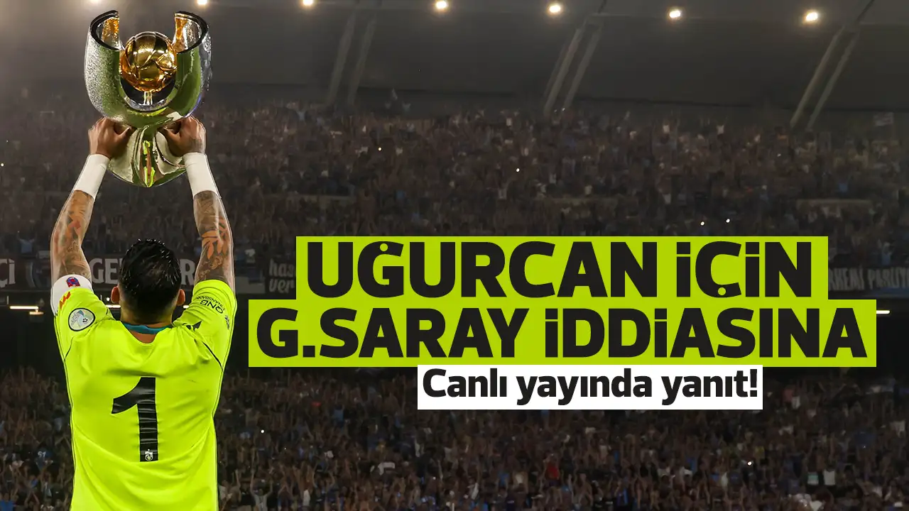 Uğurcan Çakır Galatasaray'a gidecek mi? O isim canlı yayında açıkladı