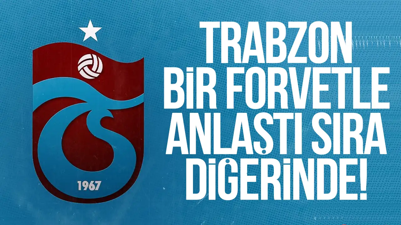 Trabzonspor bir forvetle anlaştı sıra diğerinde! Flaş gelişme
