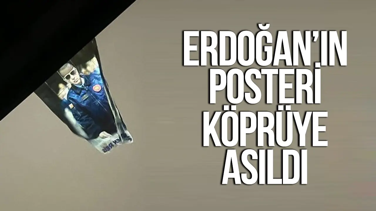 Cumhurbaşkanı Erdoğan'ın posteri köprüye asıldı