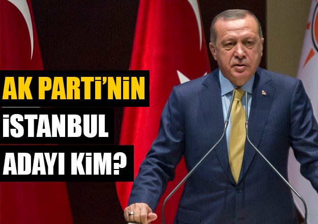 AK Parti'nin İstanbul Büyükşehir Belediye Başkan Adayı kim olacak? İşte o isim