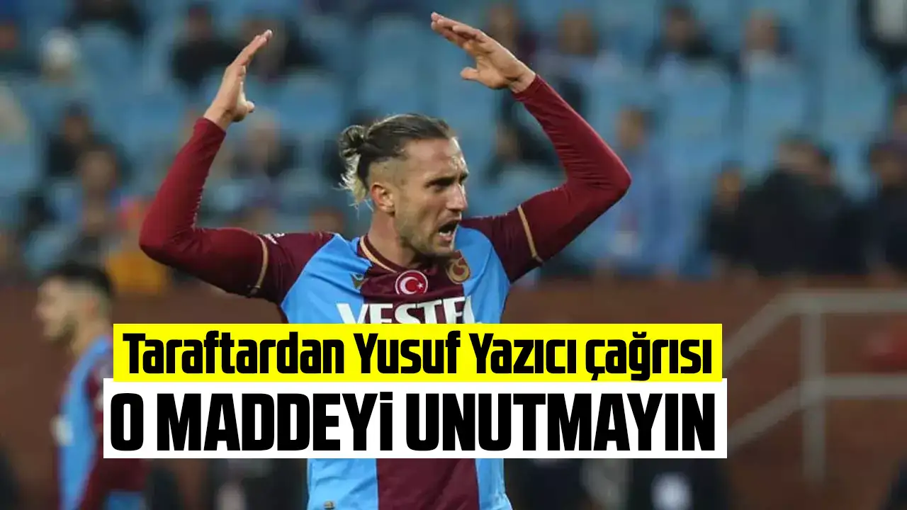 Trabzonspor taraftarından Beşiktaş'ın istediği Yusuf Yazıcı için yönetime çağrı: O maddeyi unutmayın!