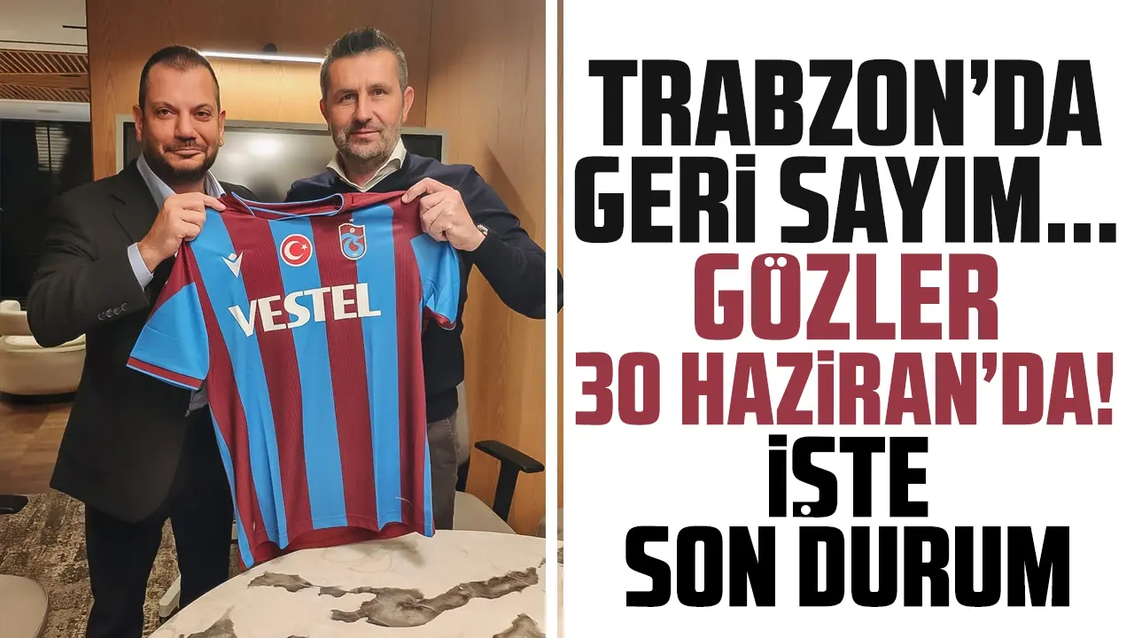 Trabzonspor'da transfer için geri sayım başladı! Son 10 gün...