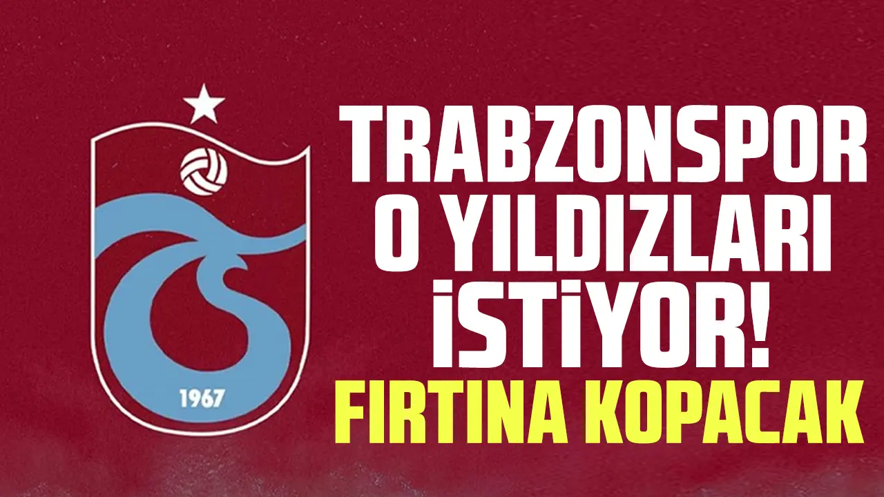 Trabzonspor son dakika transfer haberleri! Gündemdeki isimler fırtına koparacak