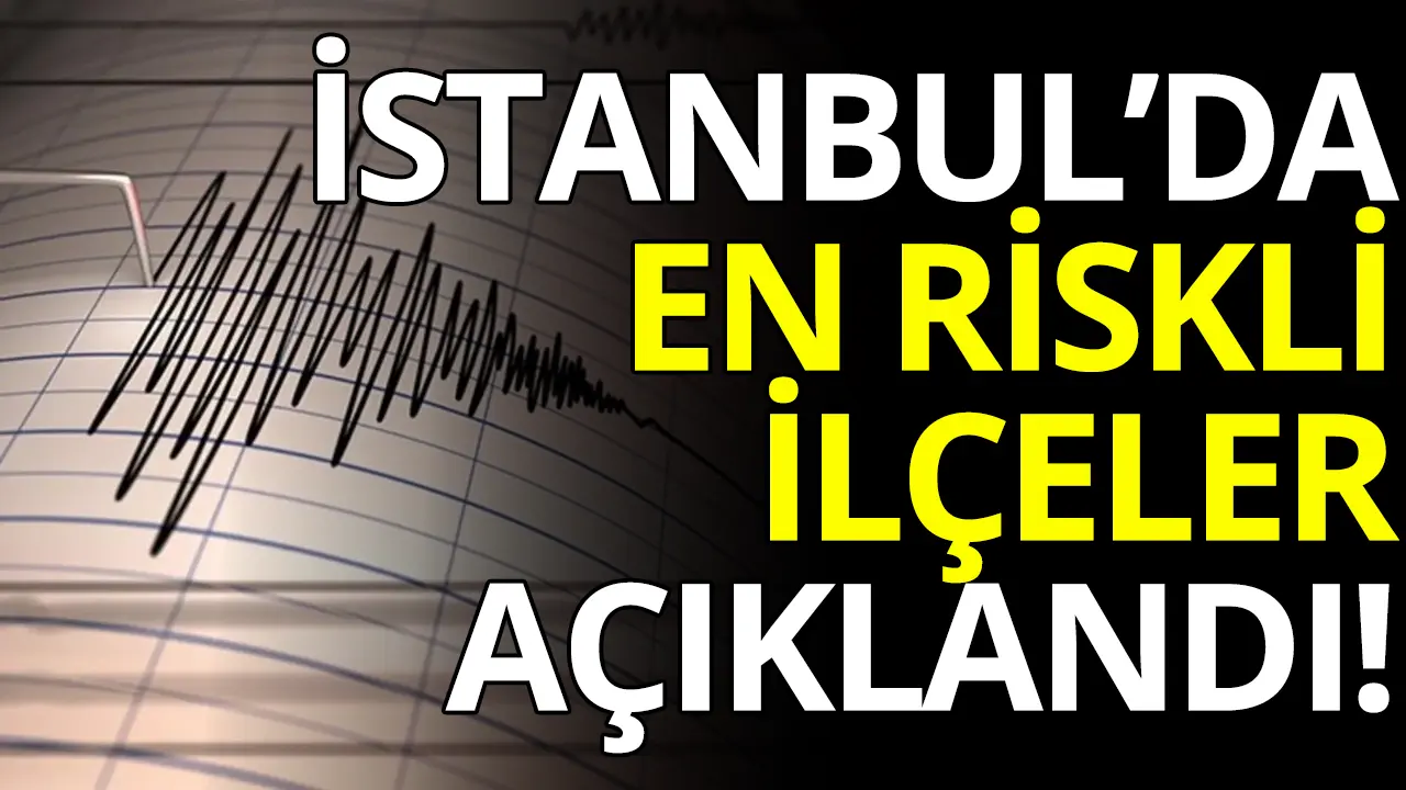 İstanbul için korkutan rapor! 5 ilçe deprem için tehlikede