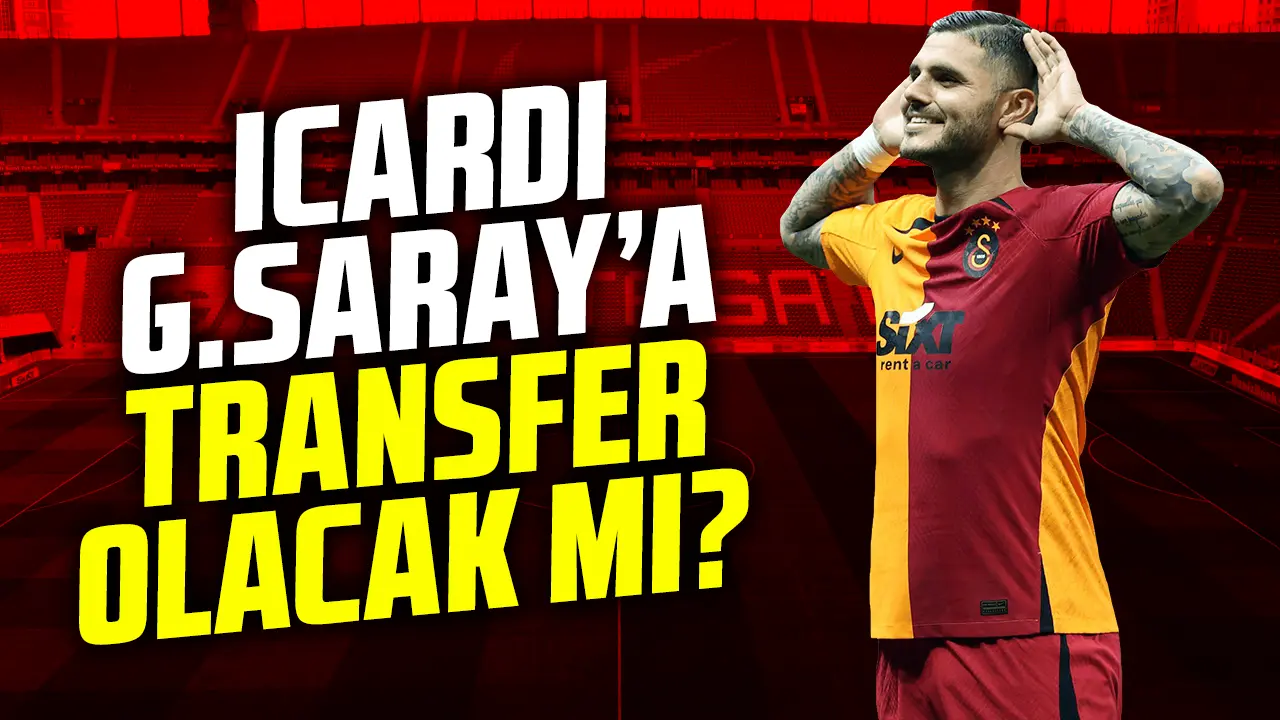 Mauro Icardi Galatasaray'a transfer olacak mı? Son dakika haberi