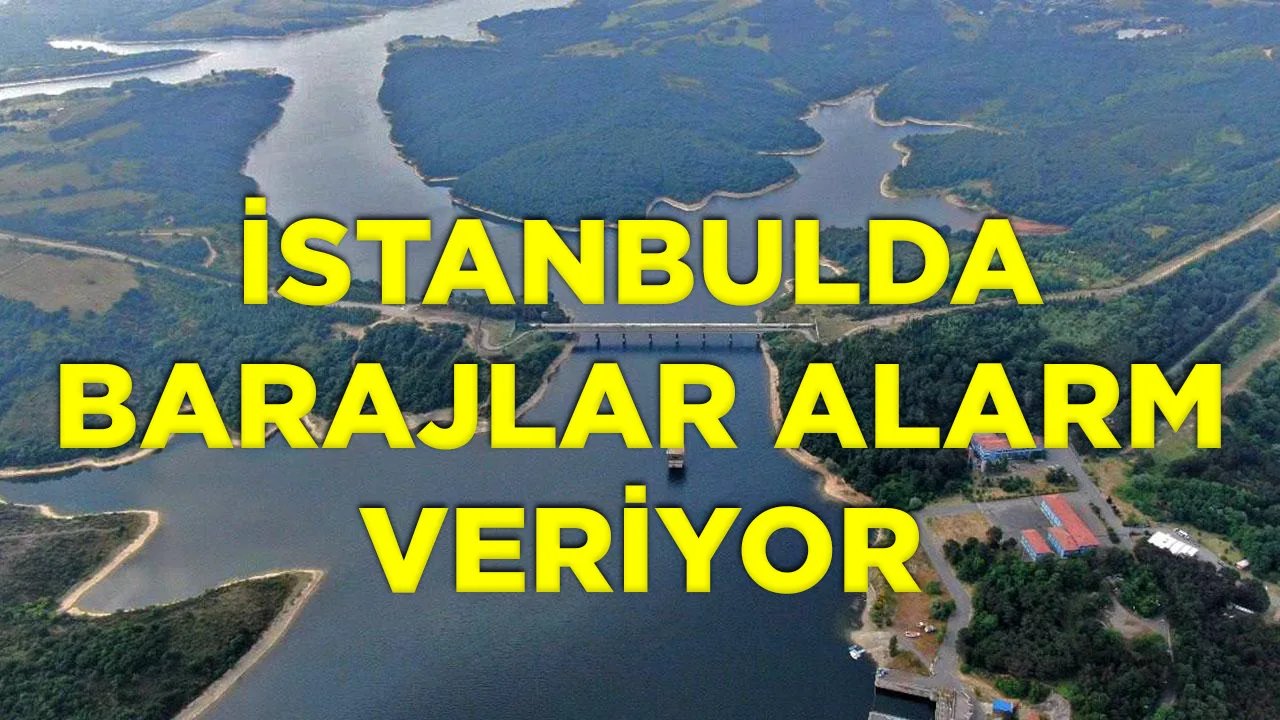 İstanbul'da Barajlar Alarm Veriyor