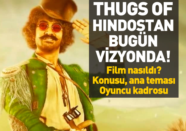 Thugs Of Hindostan filmi nasıldı? Film yorumları