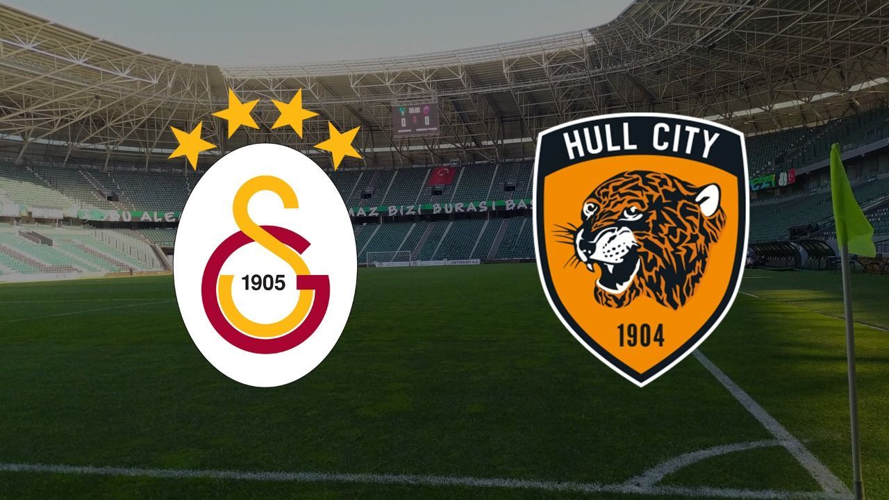 CANLI İZLE TV8 Galatasaray Hull City maçı saat kaçta ve hangi kanalda?