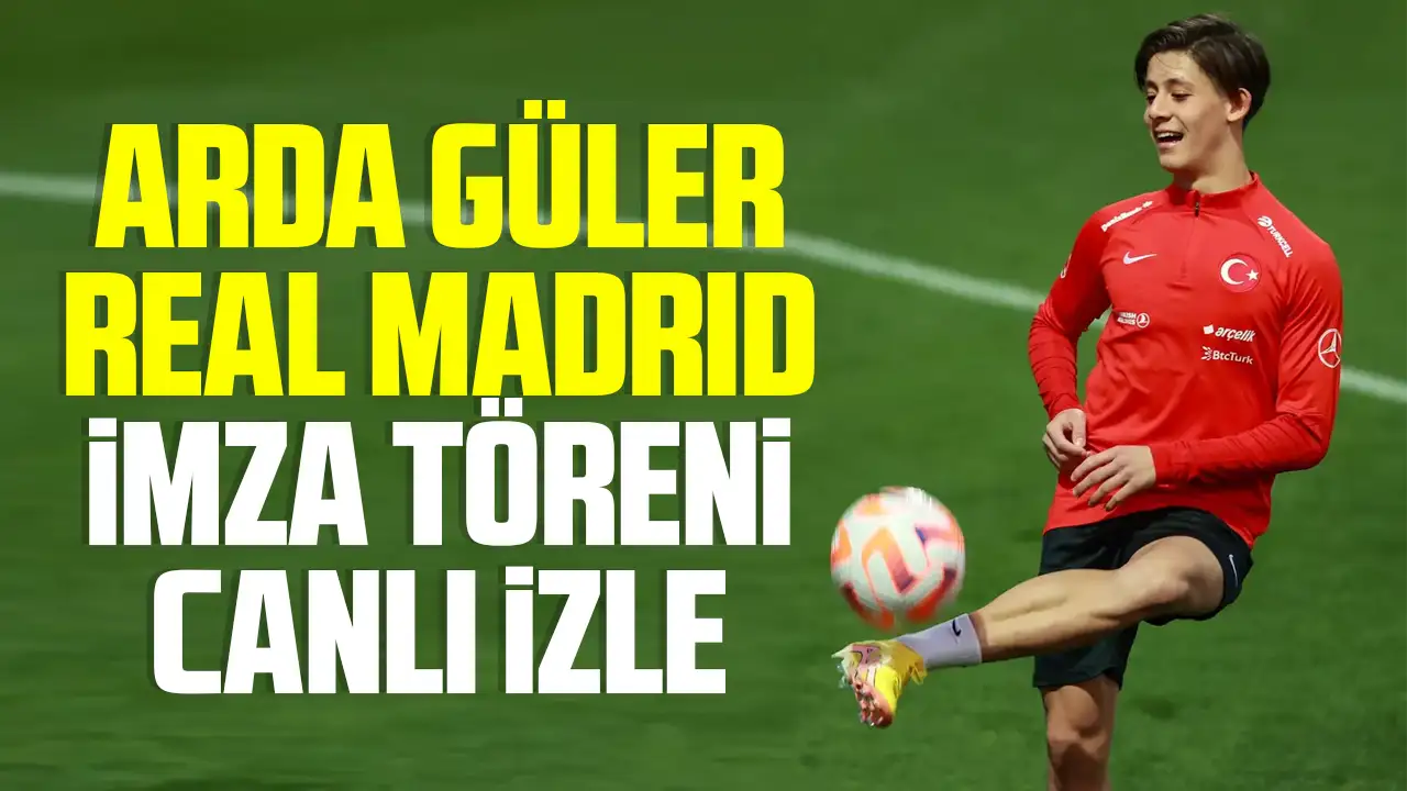 Arda Güler Real Madrid imza töreni canlı izle