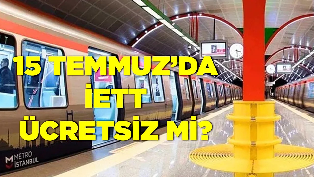 15 Temmuz 2023'de Toplu Taşımalar Ücretsiz Olacak Mı? Tramvay, Metrobüs, Metro
