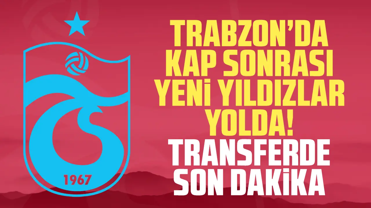 Trabzonspor'da transfer fırtınası başladı! KAP sonrasında yeni yıldızlar gelecek