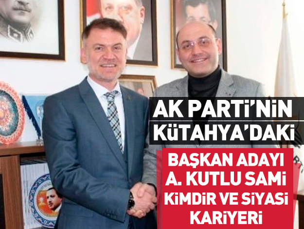 AK Parti Kütahya Belediye Başkan Adayı Ahmet Sami Kutlu kimdir?