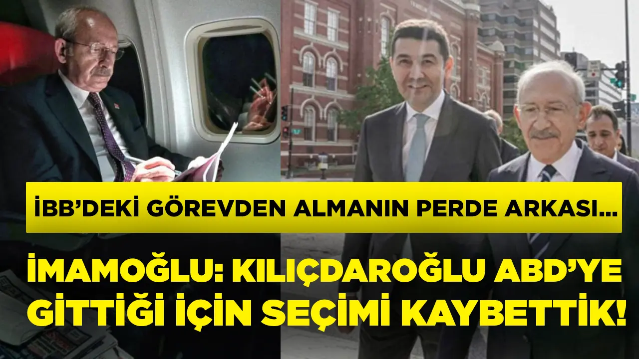İmamoğlu: Kılıçdaroğlu ABD’ye gittiği için seçimi kaybettik!