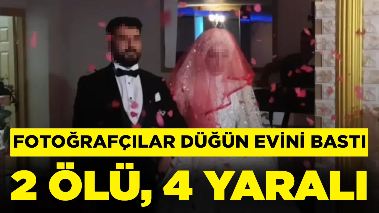 Düğün fotoğrafçıları damat ve gelinin evini bastı: 2 ölü, 4 yaralı
