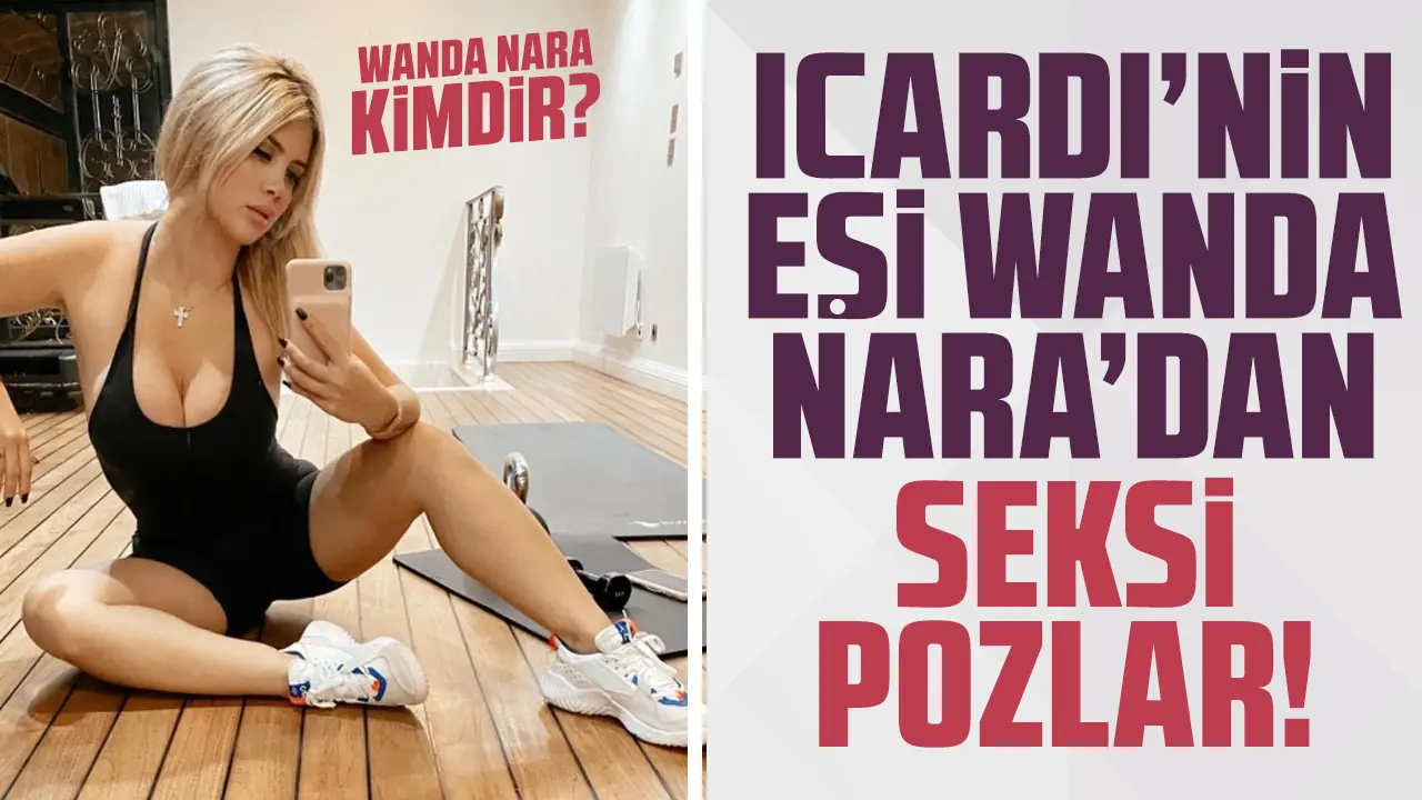 Mauro Icardi'nin eşi Wanda Nara kimdir? Instagram'daki seksi fotoğrafları olay oldu