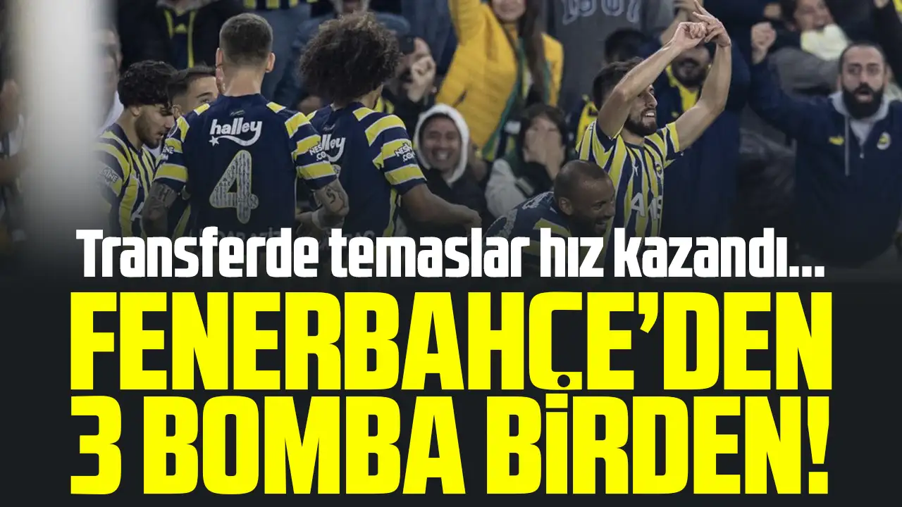 Fenerbahçe transferde büyük oynuyor! 3 yıldız bombası daha gündemde
