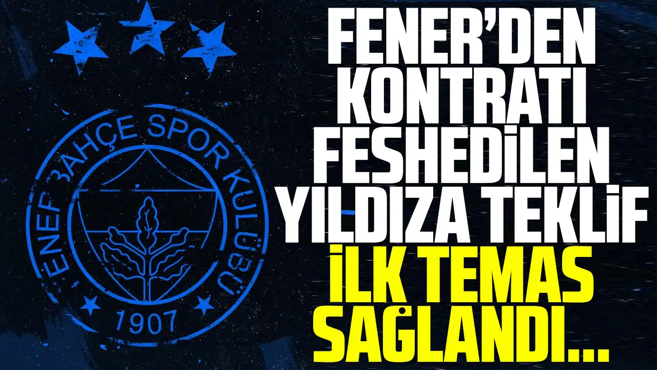 Fenerbahçe kontratı feshedilen futbolcunun peşine düştü! Transferde flaş hamle