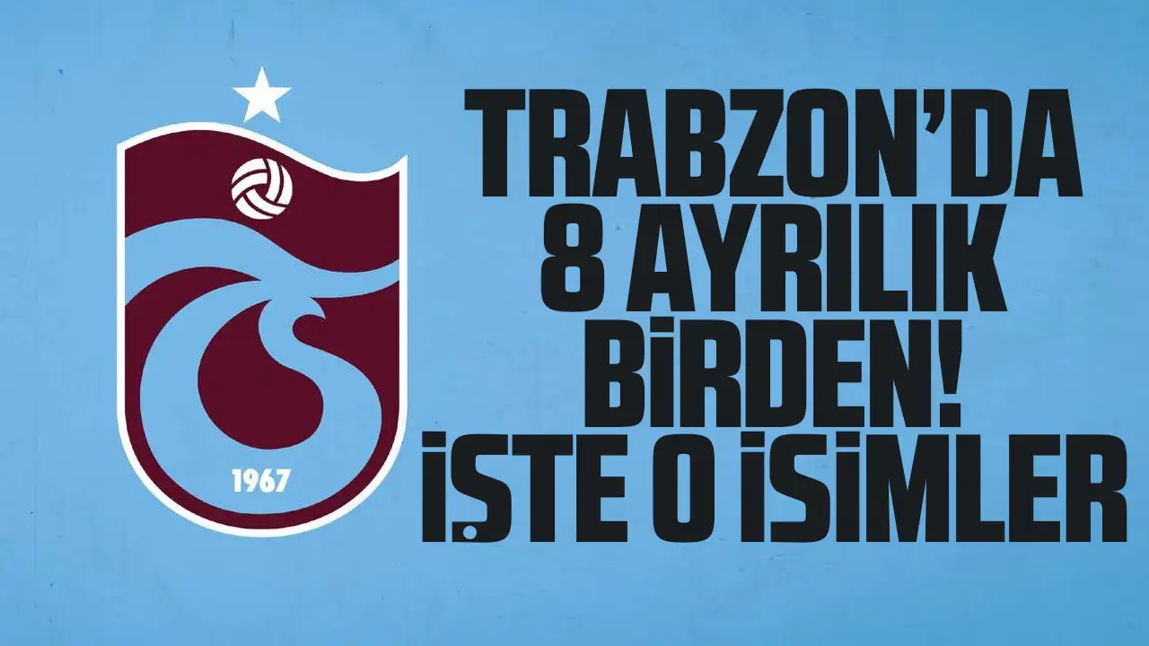 Trabzonspor'da 8 ayrılık gündemde! Kadro yeniden şekilleniyor