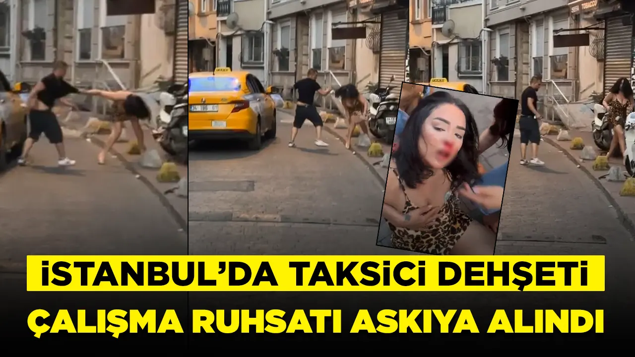 İstanbul'da taksiciden kadın yolcuya darp: İBB'den açıklama geldi