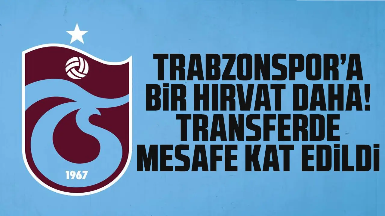 Trabzonspor'a bir Hırvat oyuncu daha! Transferde önemli mesafe kat edildi