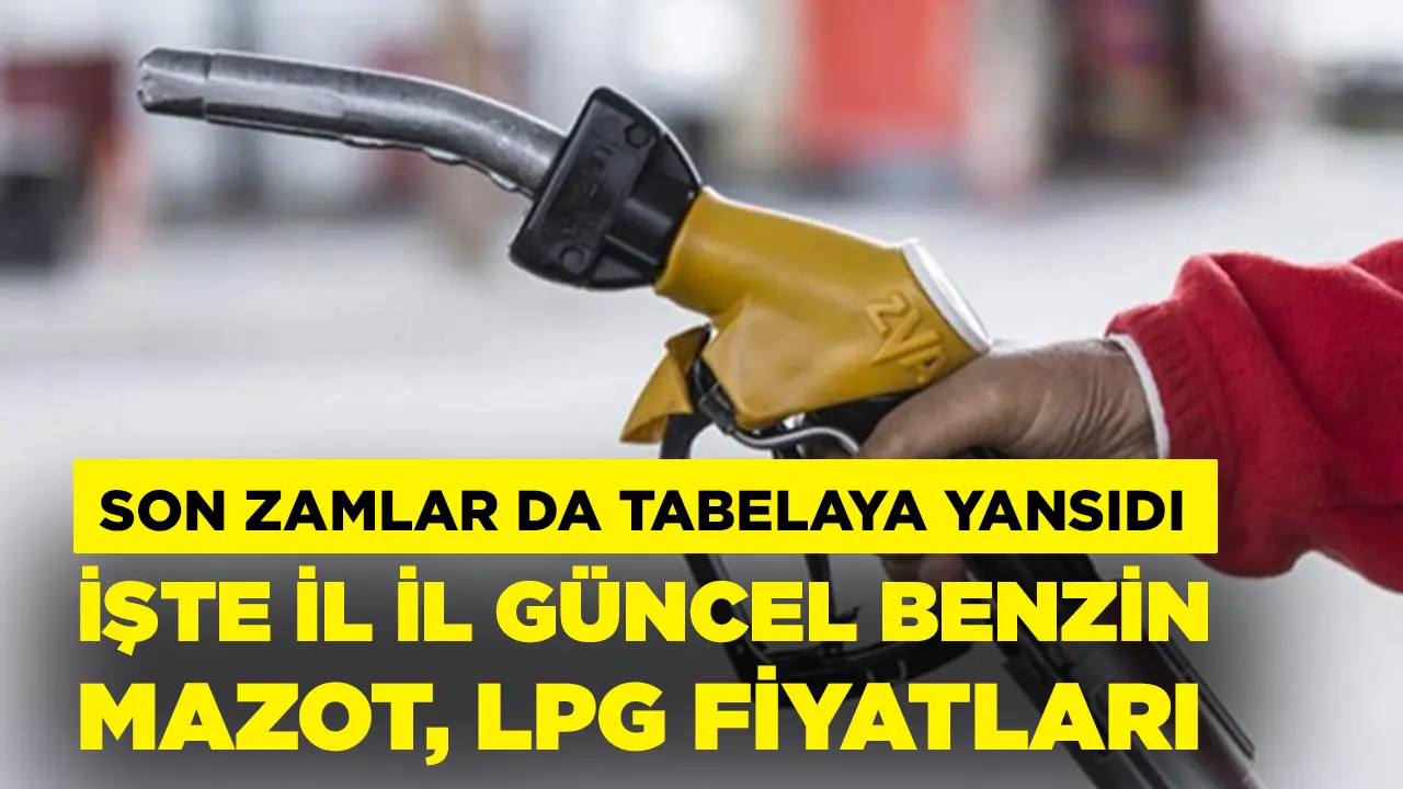 Akaryakıt fiyatlarına yeni zam var mı? Güncel benzin, mazot ve LPG fiyatları ne? İl il akaryakıt fiyat listesi 26 Temmuz 2023