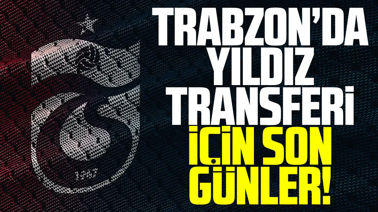 Trabzonspor transferde atağa kalktı! Yıldız oyuncular için son günler...