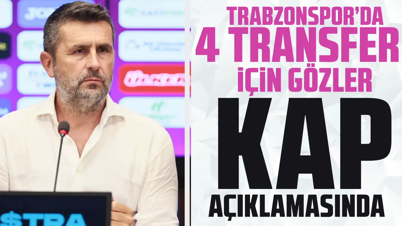 Trabzonspor'da 4 transfer için geri sayım başladı! Gözler KAP açıklamasında