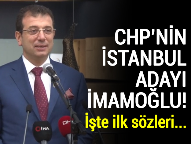 CHP'nin İstanbul Büyükşehir Belediye Başkanı Adayı Ekrem İmamoğlu