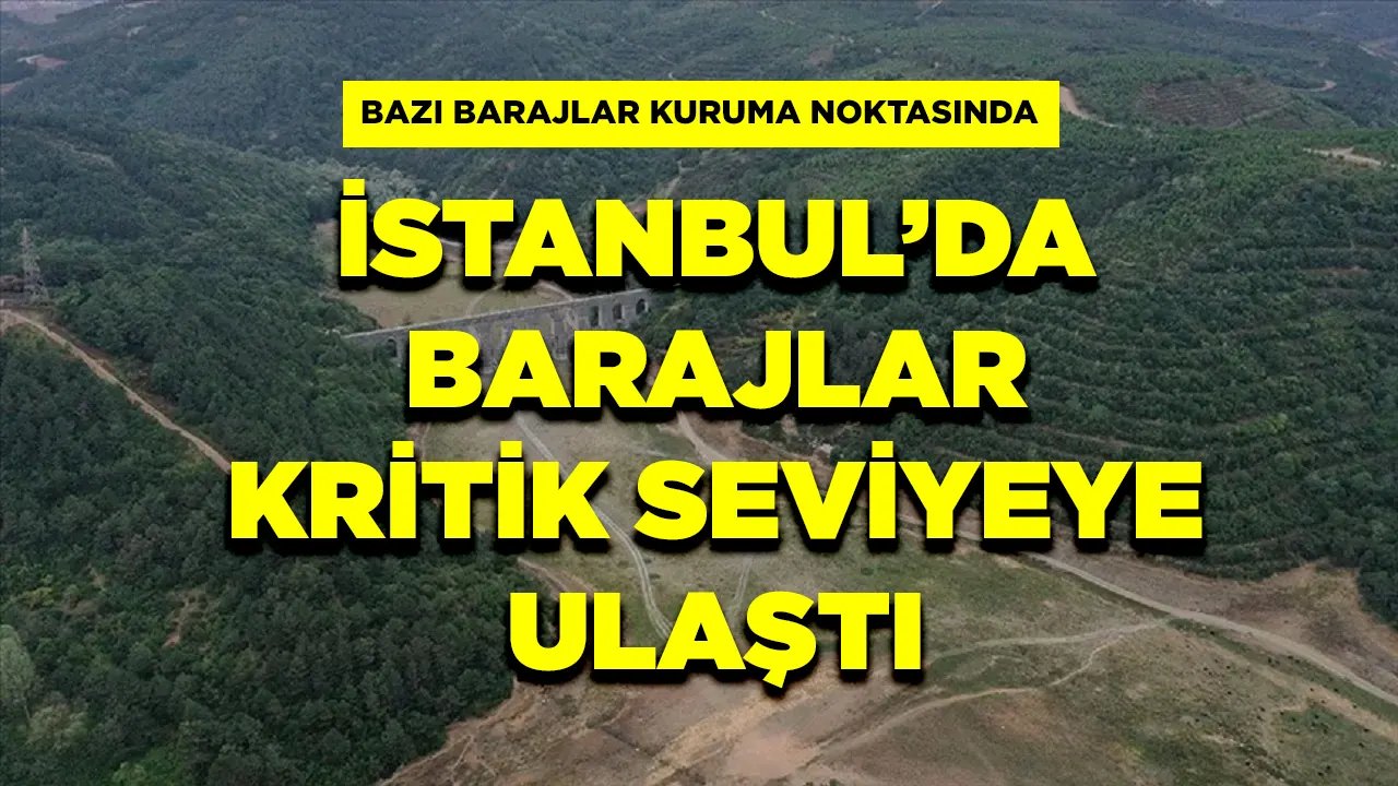 İstanbul'da Kuraklık Kapıda! Barajlar Alarm Veriyor