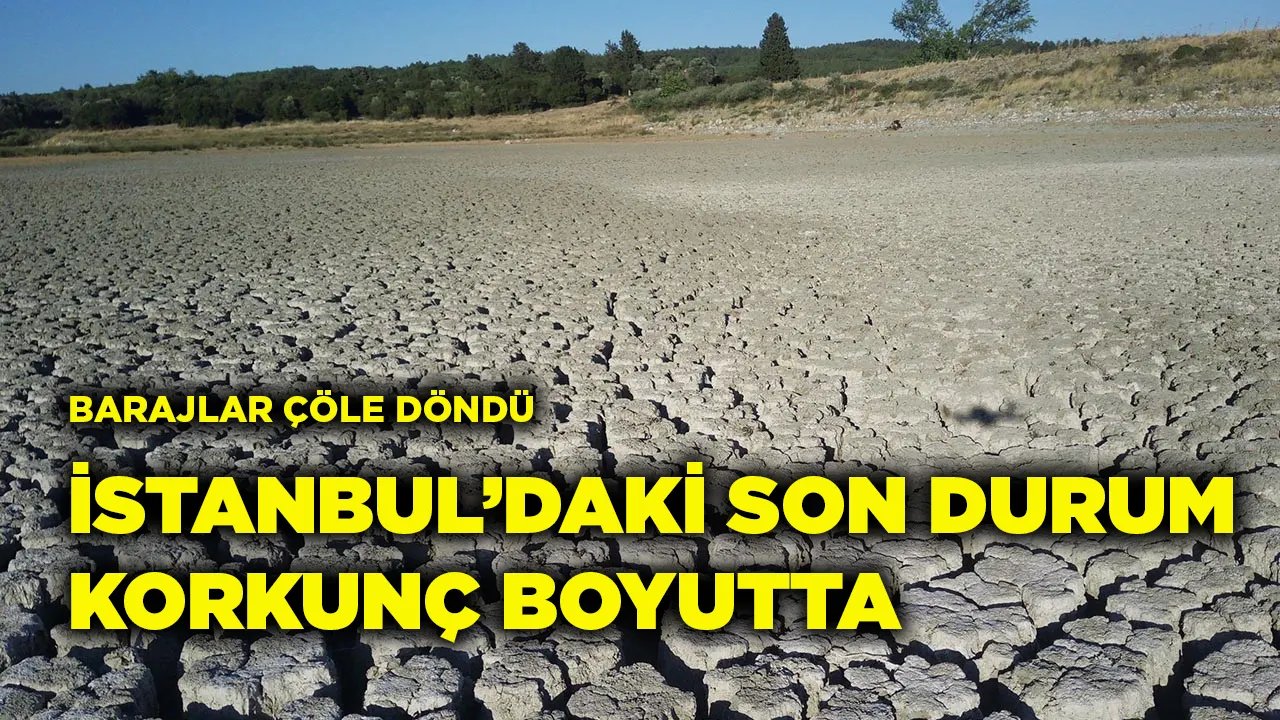 İstanbul'da baraj doluluk oranı %20'nin altına düştü