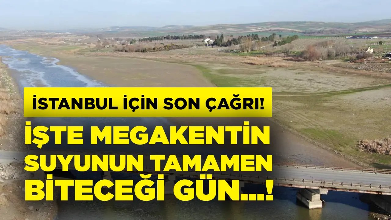 İstanbul için son çağrı! İşte megakentin suyunun biteceği gün…