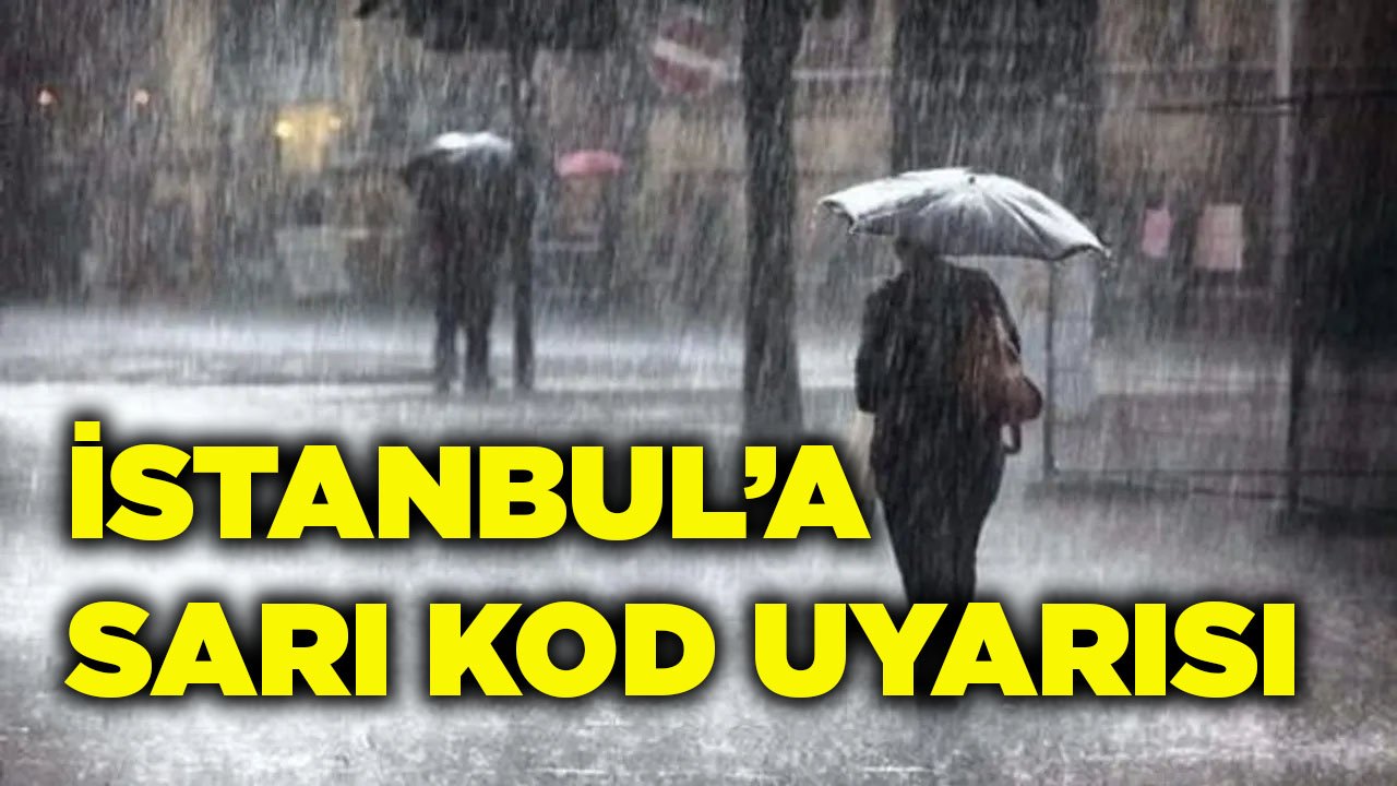 Meteoroloji'den İstanbul'a Yarın İçin Sarı Kod Uyarısı Geldi