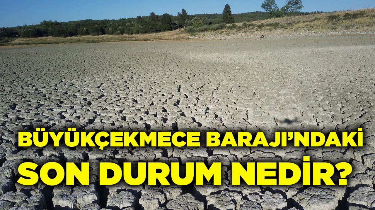 Büyükçekmece Barajı yağışların ardından son durum ne, baraj doluluk oranı yüzde kaç? 01 Ekim 2023 Pazar