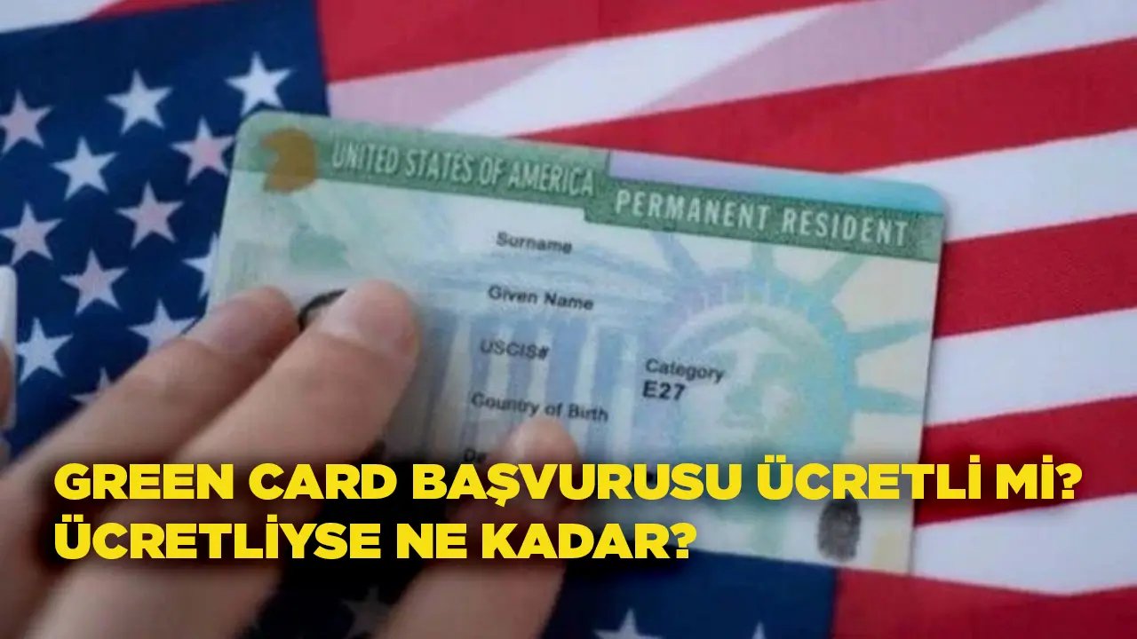 Green Card başvurusu ücretli mi, ne kadar, başvuru nasıl yapılır?