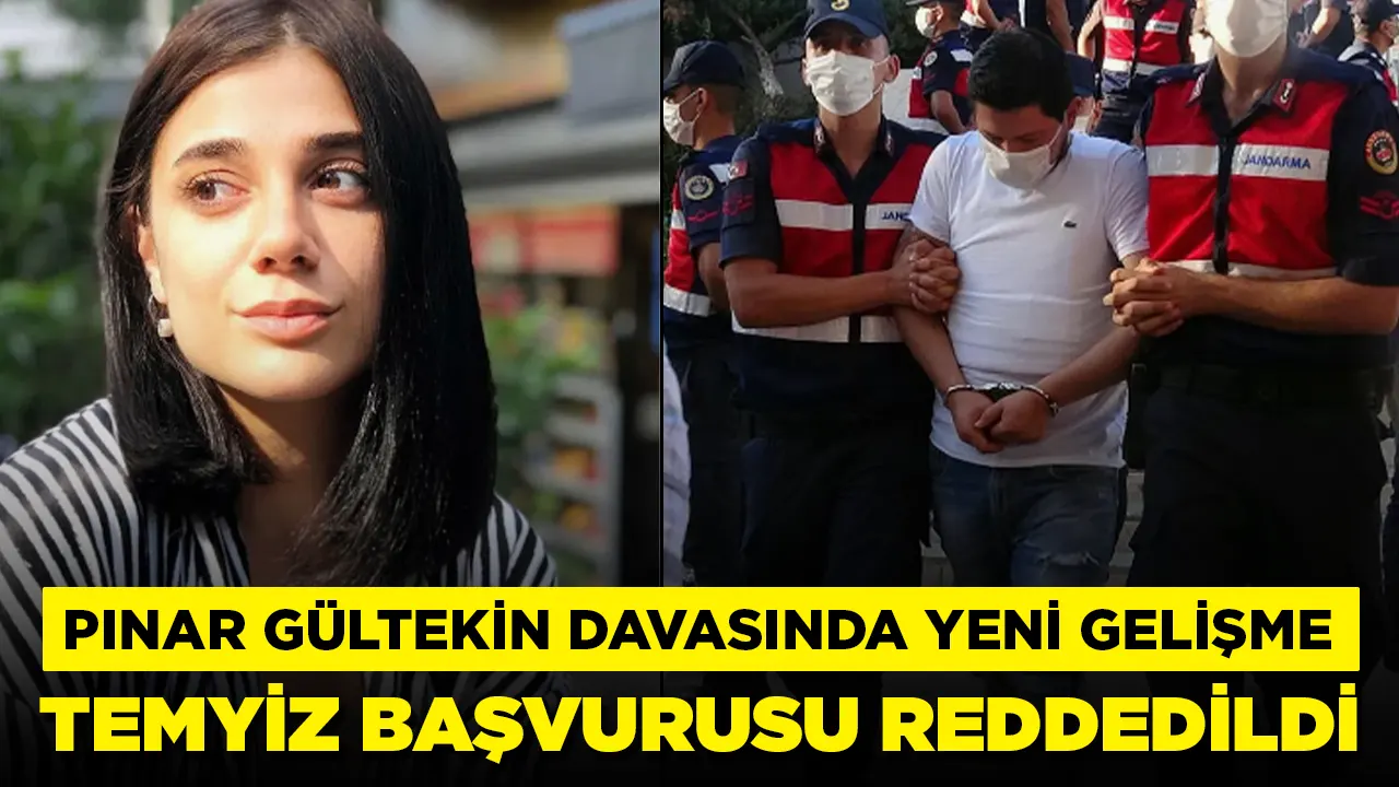 Pınar Gültekin davasında yeni gelişme: Sanığın temyiz başvurusu reddedildi