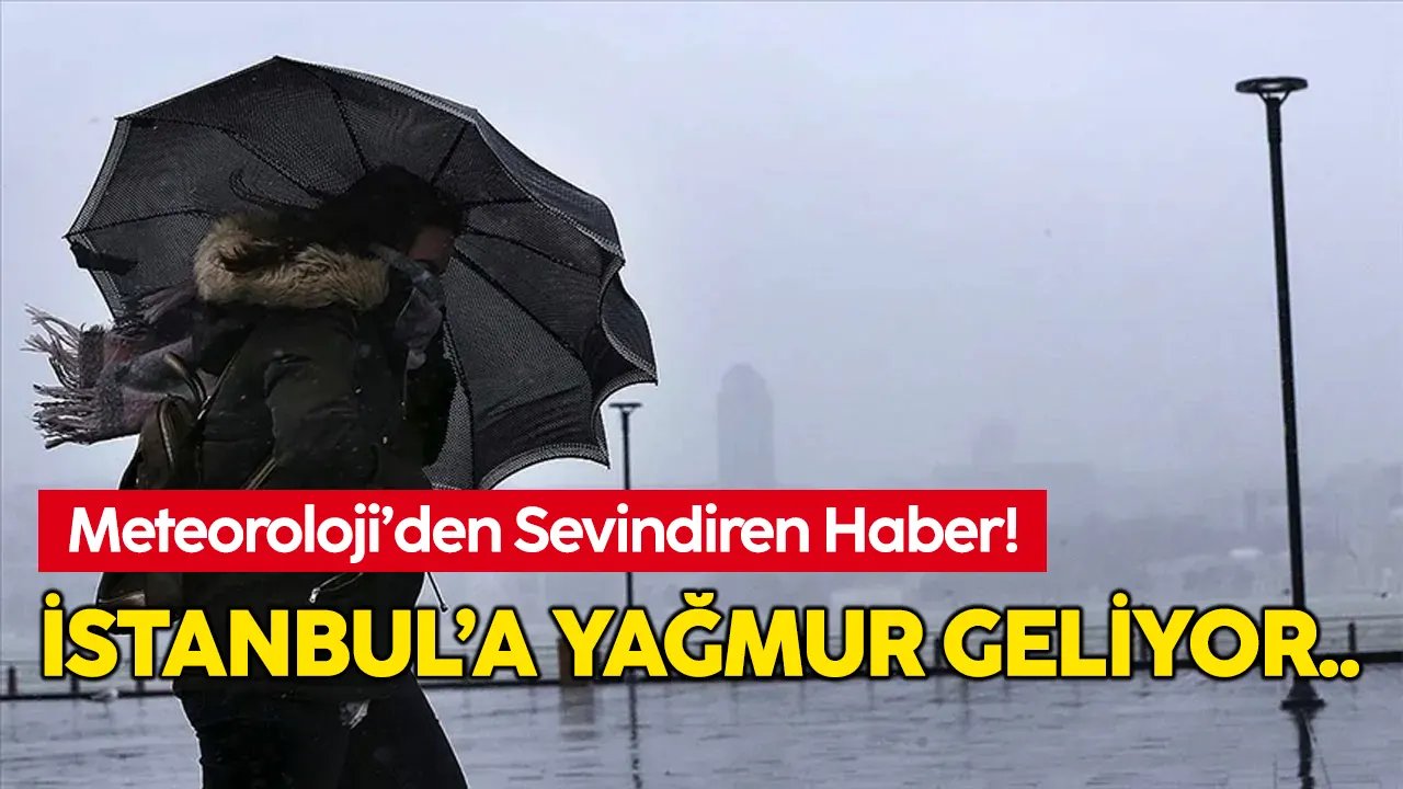 Beklenen haber geldi: İstanbul'a sonunda yağmur geliyor