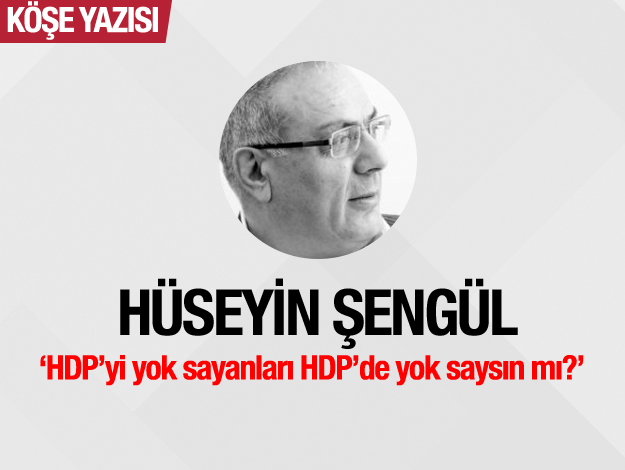 HDP’yi yok sayanları HDP’de yok saysın mı?
