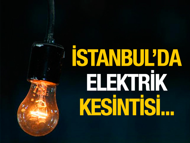 İstanbul 24 Ocak Cuma elektrik kesintisi - Elektrik ne zaman gelecek