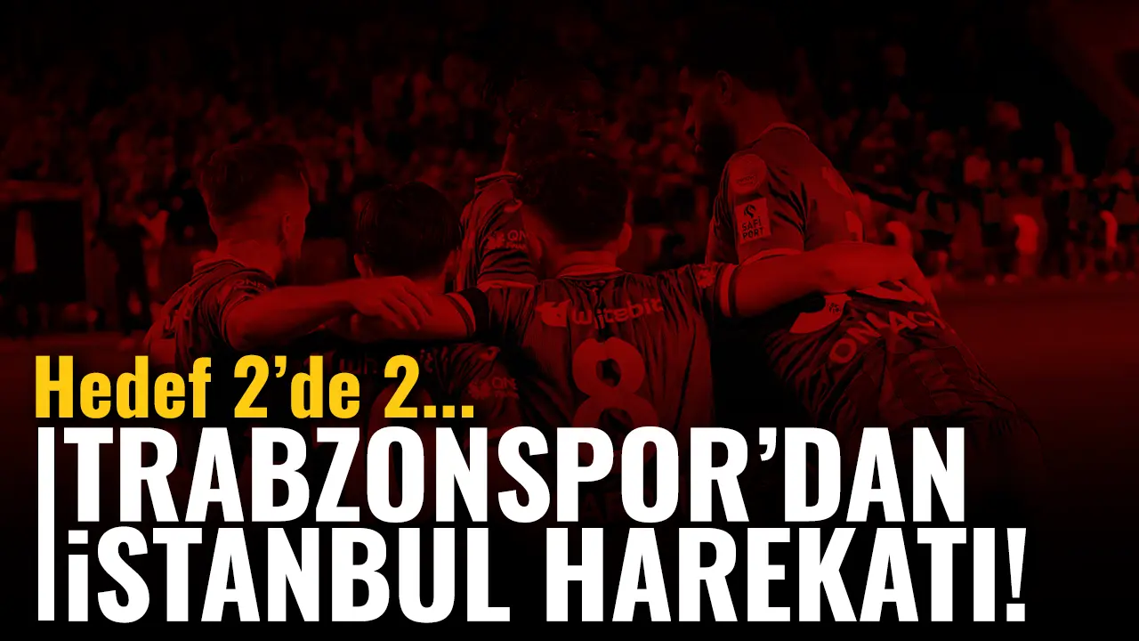 Trabzonspor'dan İstanbul harekatı! Hedef 2'de 2...