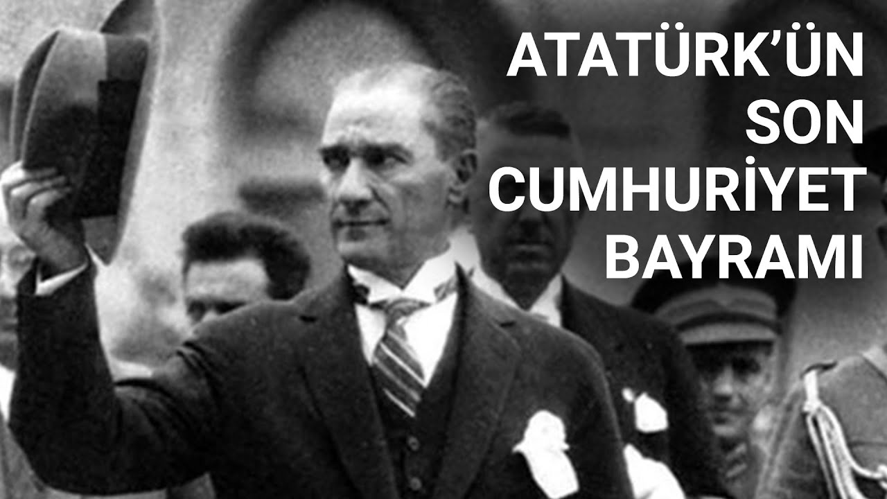 Atatürk’ün son Cumhuriyet bayramı nasıl geçti?