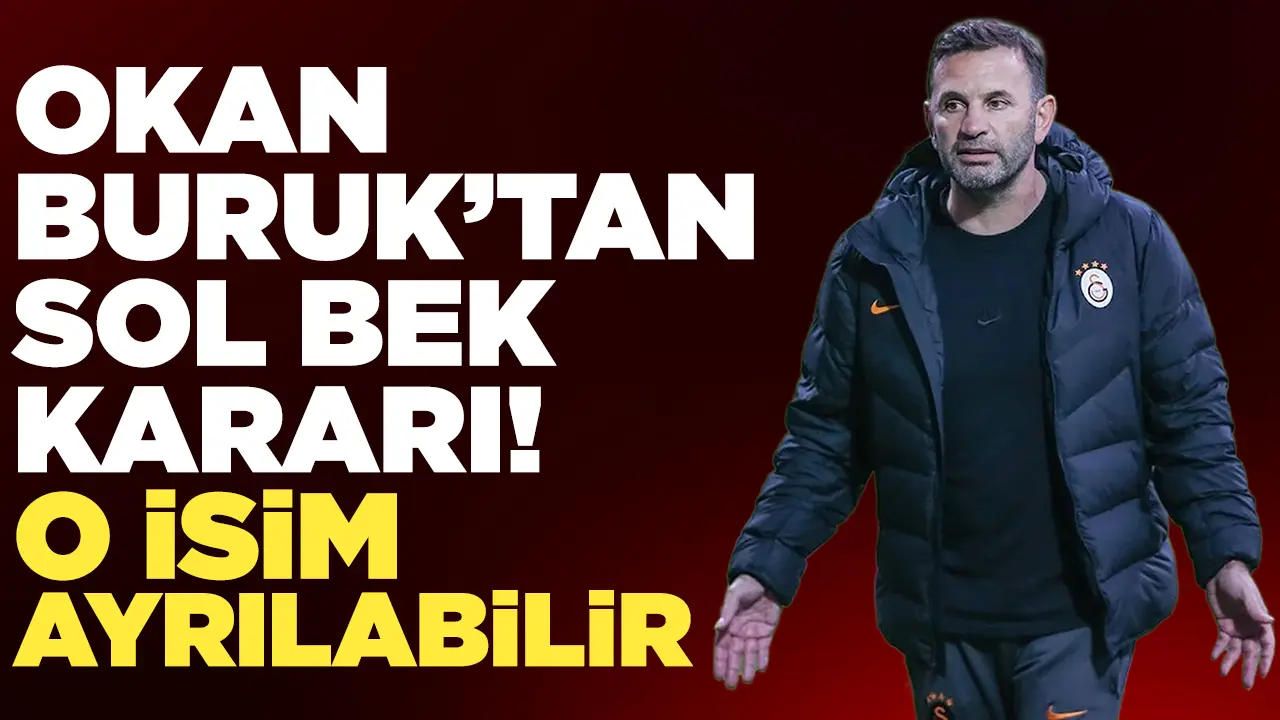 Galatasaray'da Okan Buruk'tan sol bek kararı! O isim ayrılabilir