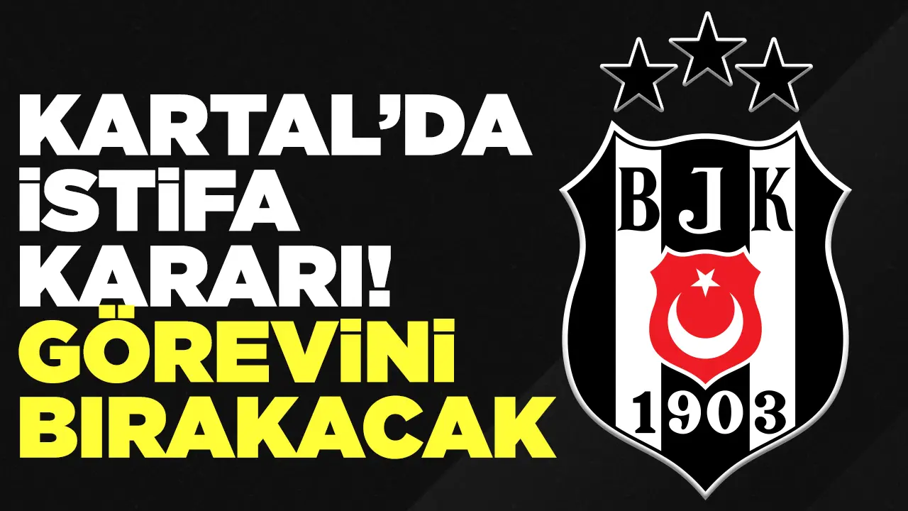 Beşiktaş'ta istifa kararı çıktı! Görevini bırakacak...