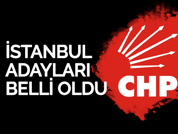 İşte CHP'nin İstanbul ilçe adayları...
