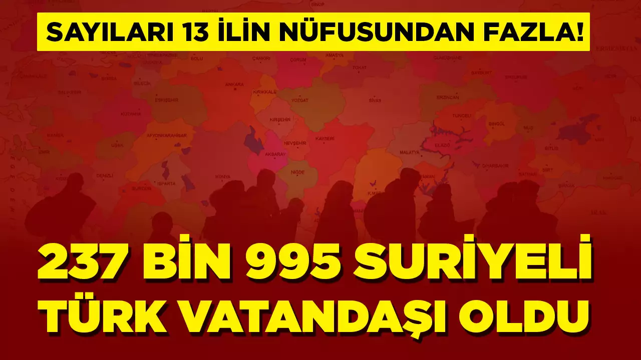 Türk vatandaşı olan Suriyeli sayısı belli oldu! 13 ilin nüfusundan fazla…