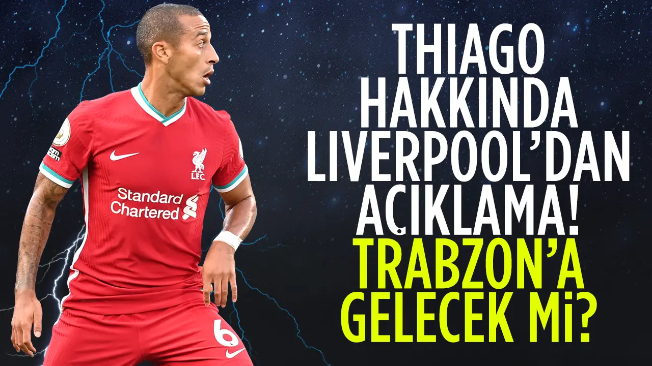 Thiago Trabzonspor'a transfer olacak mı? Liverpool'dan açıklama geldi