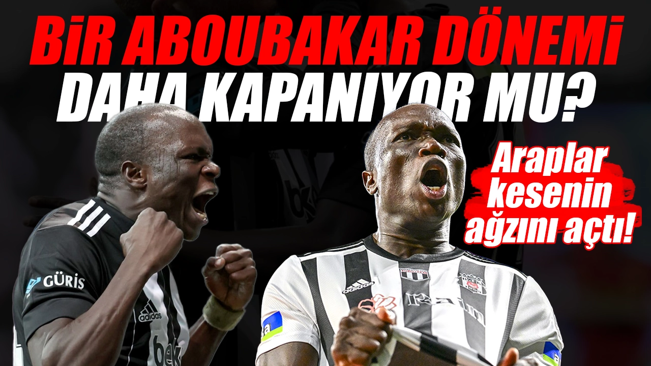 Beşiktaş'ta bir Aboubakar dönemi daha bitiyor mu? Araplar kesenin ağzını açtı